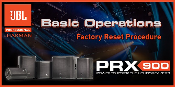 PRX900 Powered Portable PA Loudspeakers | Factory Reset Procedure