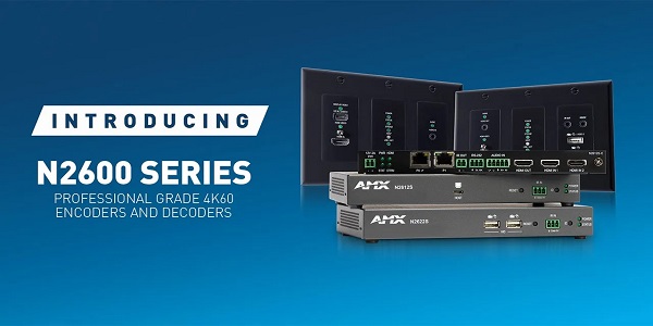 AMX N2600 Series Professional-Grade 4K60 Encoders and Decoders: Worldwide Launch Event