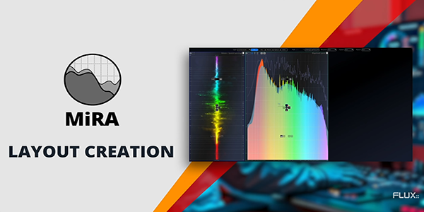 MiRA - Layout Creation with Customizable Workspaces | Audio Analysis & Metering Software from FLUX::