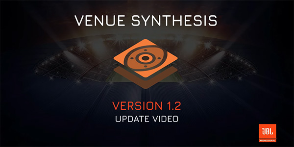 JBL Venue Synthesis | Ver. 1.2 Update Overview | 3D Acoustic Simulation Software